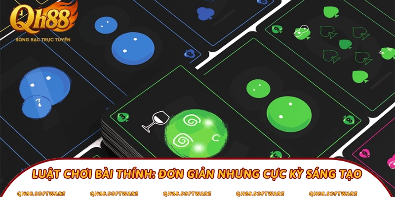 Luật chơi Bài Thính: Đơn giản nhưng cực kỳ sáng tạo