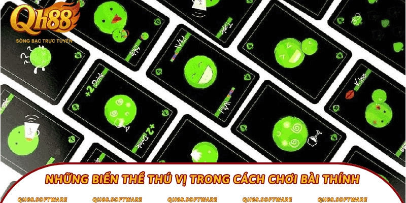 Những biến thể thú vị trong cách chơi bài thính