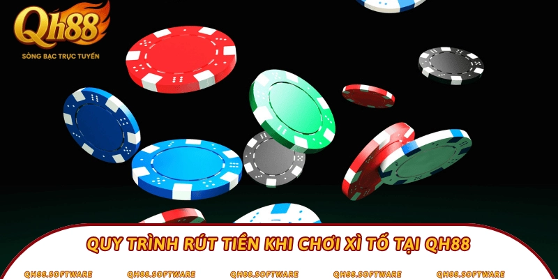 Quy trình rút tiền khi chơi Xì tố tại QH88