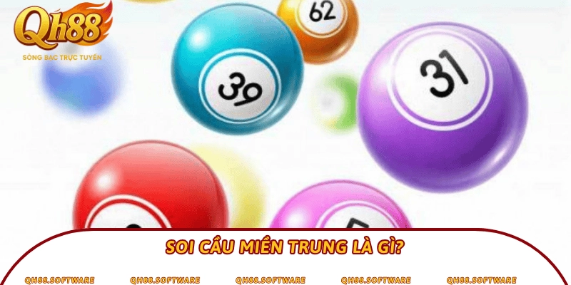 Soi cầu miền Trung là gì?