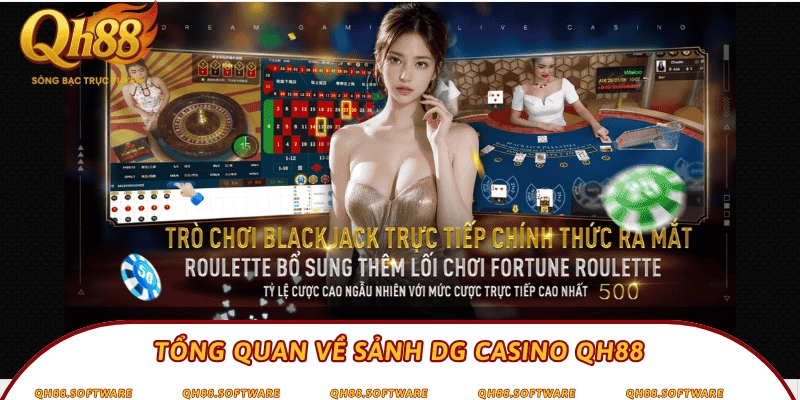 Tổng quan về sảnh DG Casino QH88