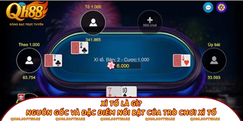 Xì tố là gì? Nguồn gốc và đặc điểm nổi bật của trò chơi xì tố